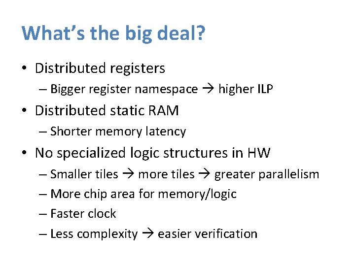 What’s the big deal? • Distributed registers – Bigger register namespace higher ILP •