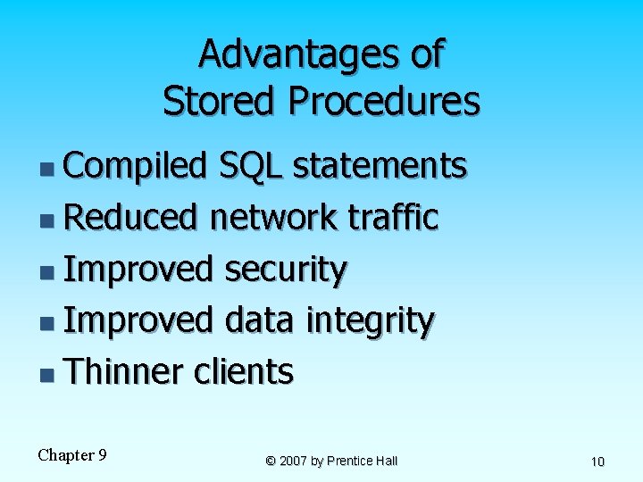 Advantages of Stored Procedures n Compiled SQL statements n Reduced network traffic n Improved