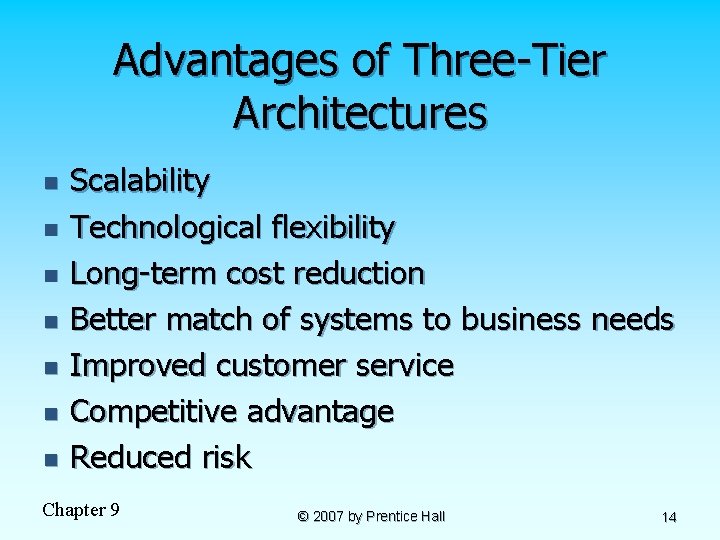 Advantages of Three-Tier Architectures n n n n Scalability Technological flexibility Long-term cost reduction