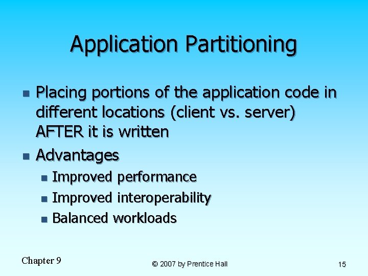 Application Partitioning n n Placing portions of the application code in different locations (client