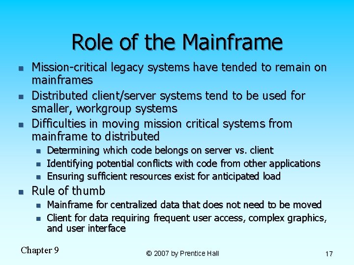 Role of the Mainframe n n n Mission-critical legacy systems have tended to remain