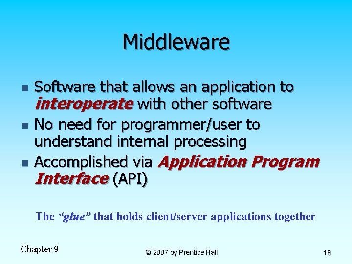 Middleware n n n Software that allows an application to interoperate with other software