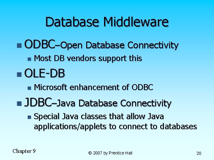 Database Middleware n ODBC–Open n Database Connectivity Most DB vendors support this n OLE-DB