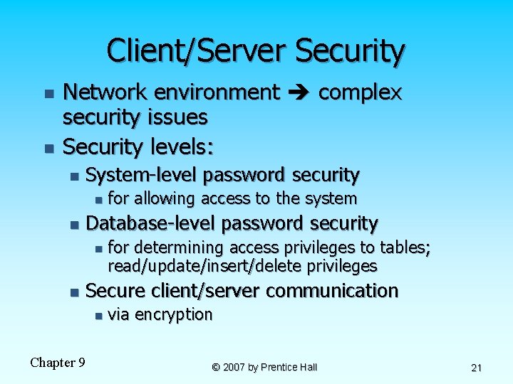 Client/Server Security n n Network environment complex security issues Security levels: n System-level password