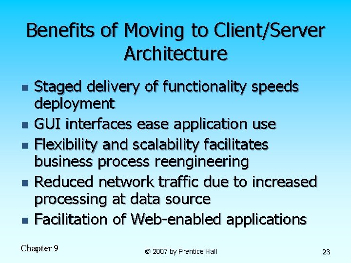 Benefits of Moving to Client/Server Architecture n n n Staged delivery of functionality speeds