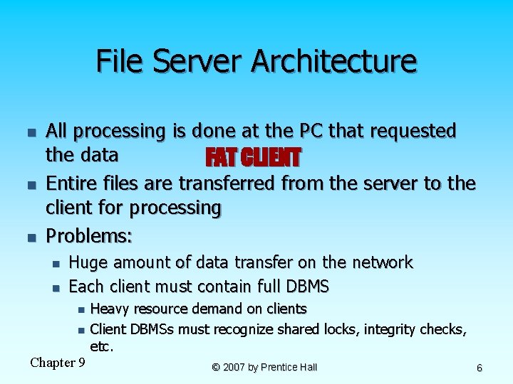 File Server Architecture n n n All processing is done at the PC that