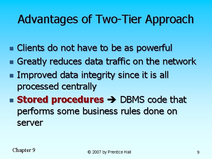 Advantages of Two-Tier Approach n n Clients do not have to be as powerful