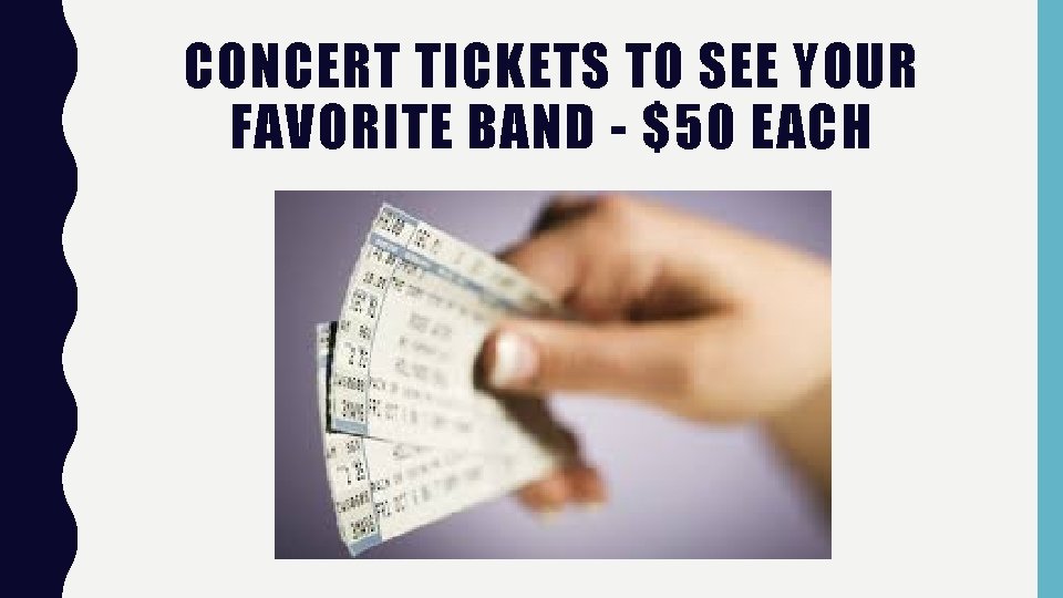 CONCERT TICKETS TO SEE YOUR FAVORITE BAND - $50 EACH 