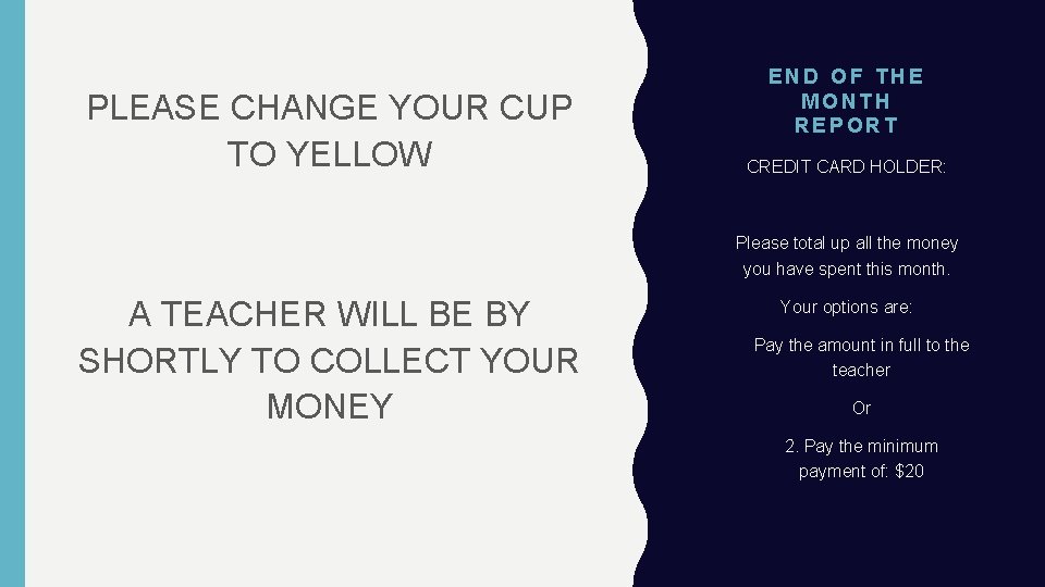 PLEASE CHANGE YOUR CUP TO YELLOW END OF THE MONTH REPORT CREDIT CARD HOLDER: