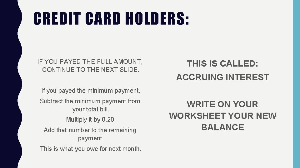 CREDIT CARD HOLDERS: IF YOU PAYED THE FULL AMOUNT, CONTINUE TO THE NEXT SLIDE.