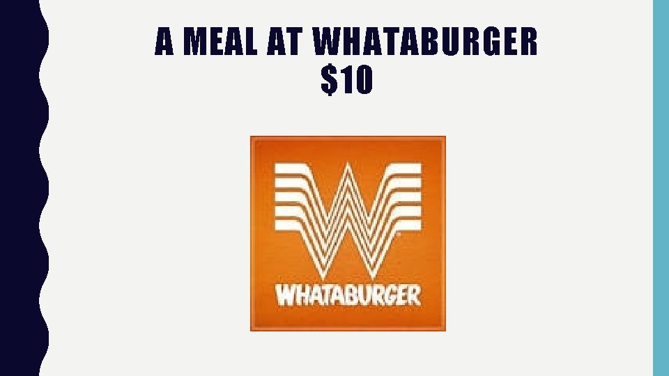 A MEAL AT WHATABURGER $10 