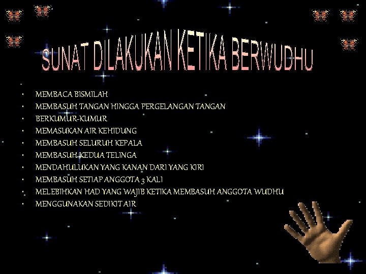  • • • MEMBACA BISMILAH MEMBASUH TANGAN HINGGA PERGELANGAN TANGAN BERKUMUR-KUMUR MEMASUKAN AIR