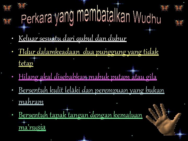  • Keluar sesuatu dari qubul dan dubur • TIdur dalamkeadaan dua punggung yang