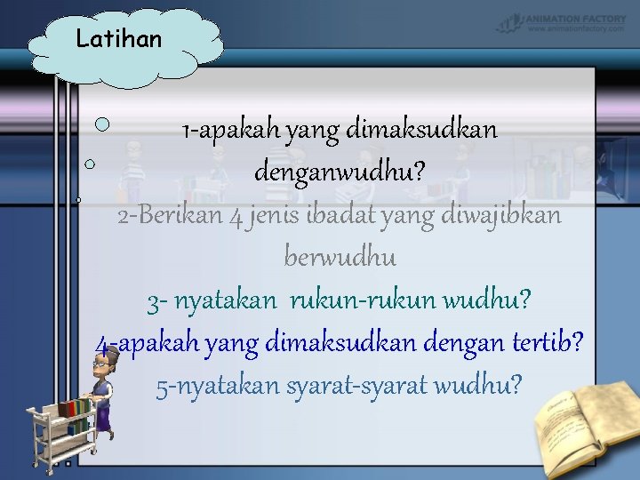 Latihan 1 -apakah yang dimaksudkan denganwudhu? 2 -Berikan 4 jenis ibadat yang diwajibkan berwudhu