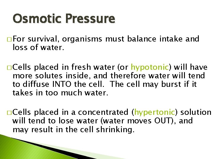 Osmotic Pressure � For survival, organisms must balance intake and loss of water. �
