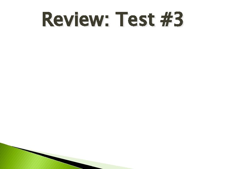 Review: Test #3 