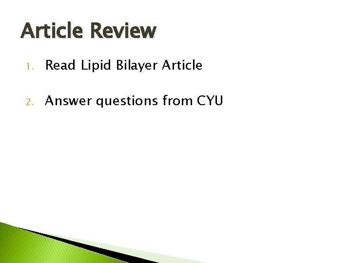 Article Review 1. Read Lipid Bilayer Article 2. Answer questions from CYU 
