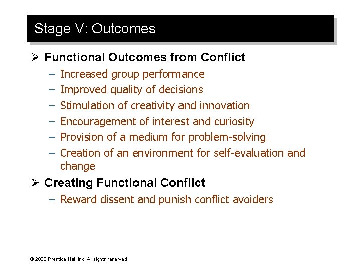 Stage V: Outcomes Ø Functional Outcomes from Conflict – – – Increased group performance