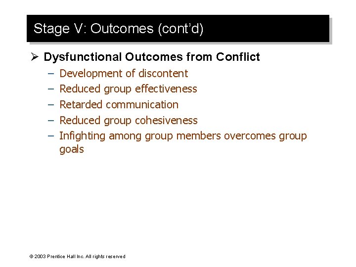 Stage V: Outcomes (cont’d) Ø Dysfunctional Outcomes from Conflict – – – Development of