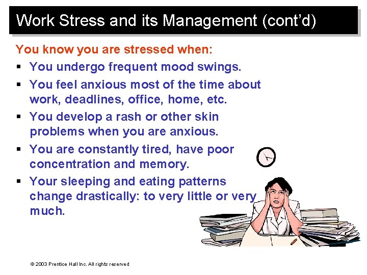 Work Stress and its Management (cont’d) You know you are stressed when: § You