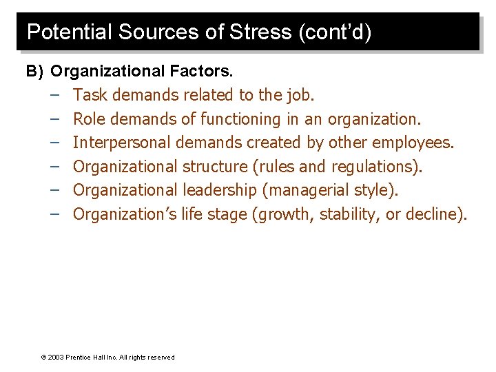 Potential Sources of Stress (cont’d) B) Organizational Factors. – Task demands related to the