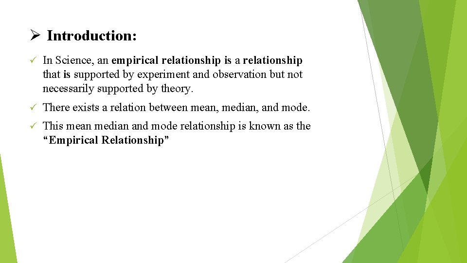 Ø Introduction: ü In Science, an empirical relationship is a relationship that is supported
