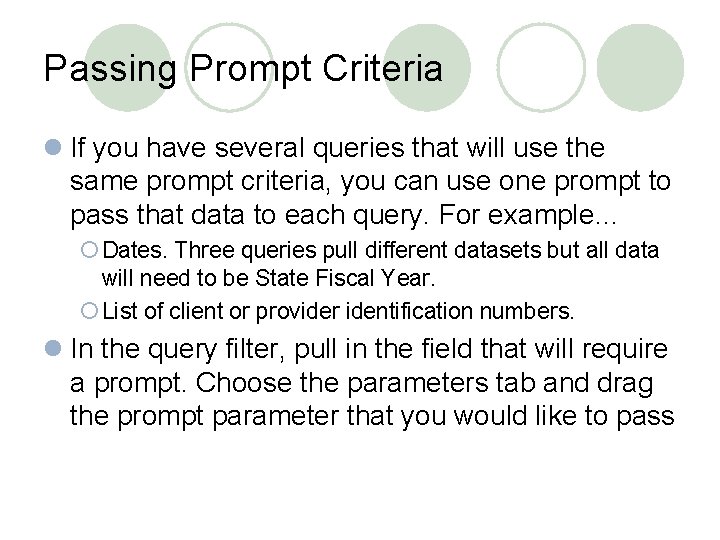 Passing Prompt Criteria l If you have several queries that will use the same