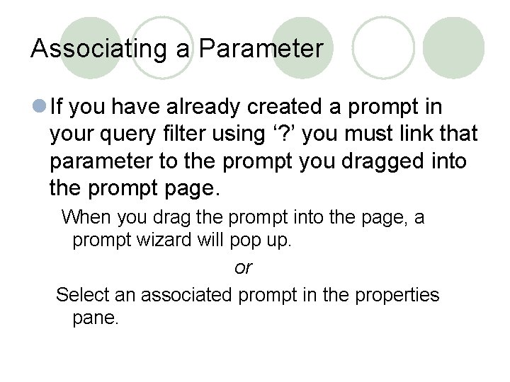 Associating a Parameter l If you have already created a prompt in your query