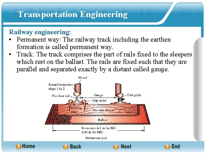 Transportation Engineering Railway engineering: • Permanent way: The railway track including the earthen formation