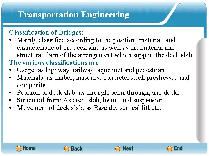 Transportation Engineering Classification of Bridges: • Mainly classified according to the position, material, and