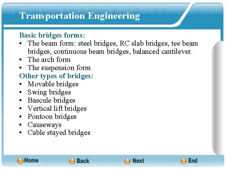 Transportation Engineering Basic bridges forms: • The beam form: steel bridges, RC slab bridges,