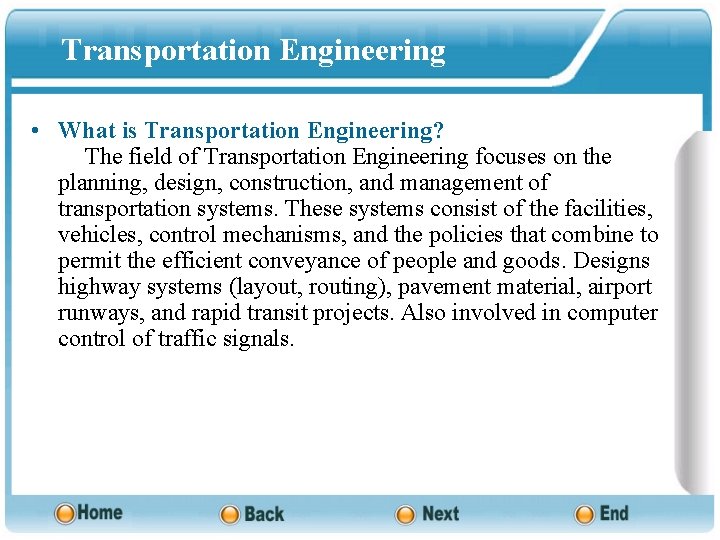 Transportation Engineering • What is Transportation Engineering? The field of Transportation Engineering focuses on