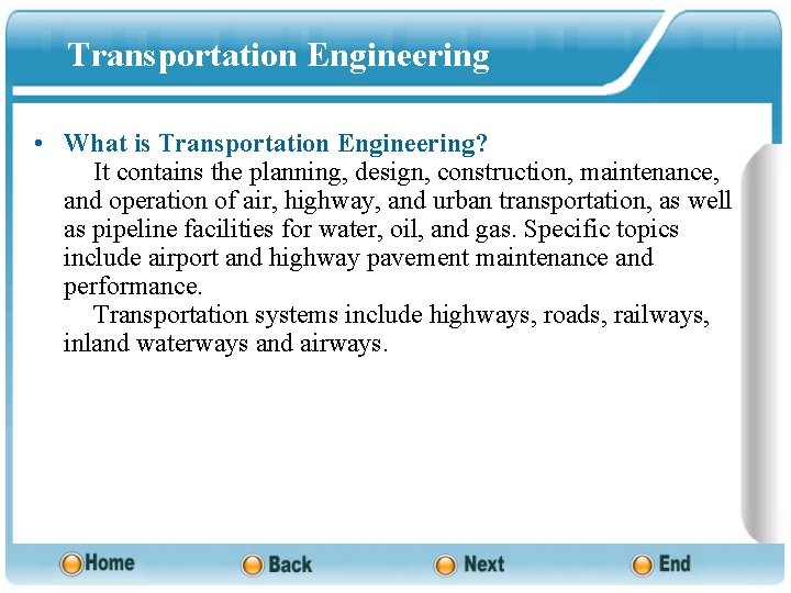 Transportation Engineering • What is Transportation Engineering? It contains the planning, design, construction, maintenance,