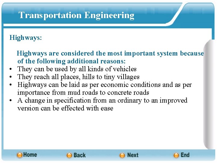 Transportation Engineering Highways: • • Highways are considered the most important system because of