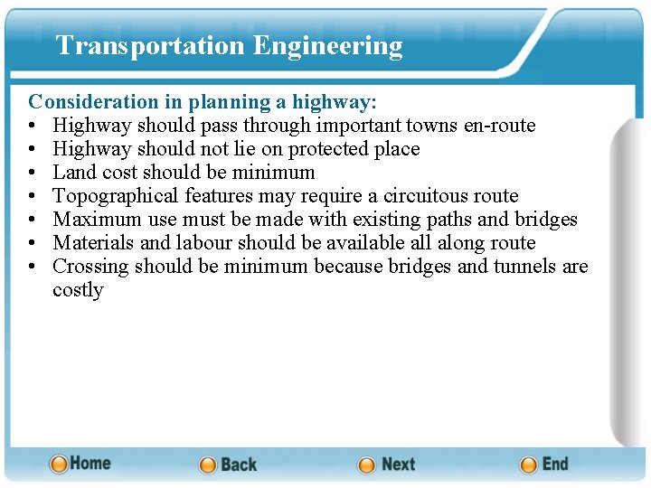 Transportation Engineering Consideration in planning a highway: • Highway should pass through important towns