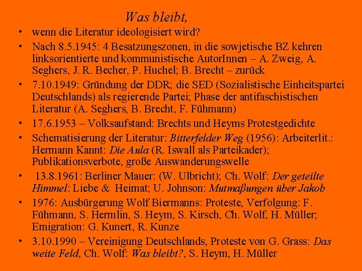 Was bleibt, • wenn die Literatur ideologisiert wird? • Nach 8. 5. 1945: 4