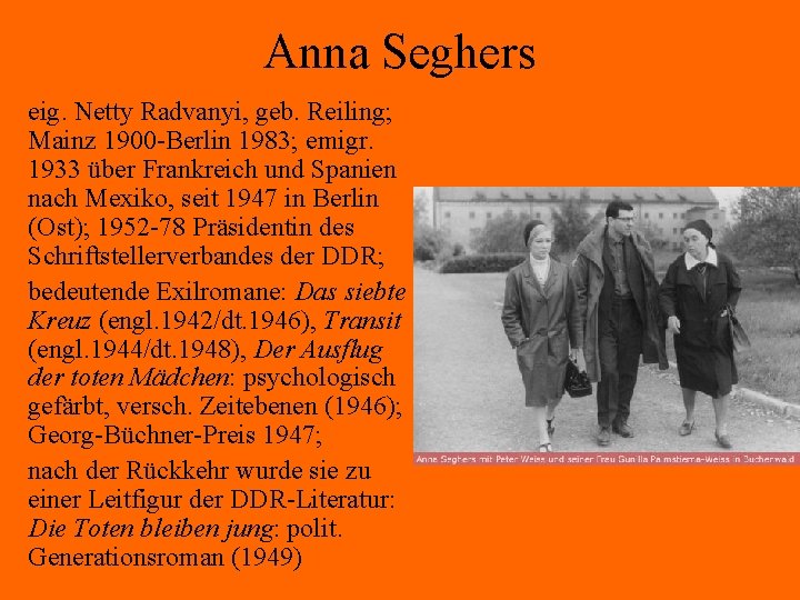 Anna Seghers eig. Netty Radvanyi, geb. Reiling; Mainz 1900 -Berlin 1983; emigr. 1933 über