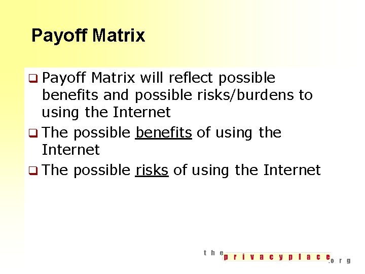 Payoff Matrix q Payoff Matrix will reflect possible benefits and possible risks/burdens to using