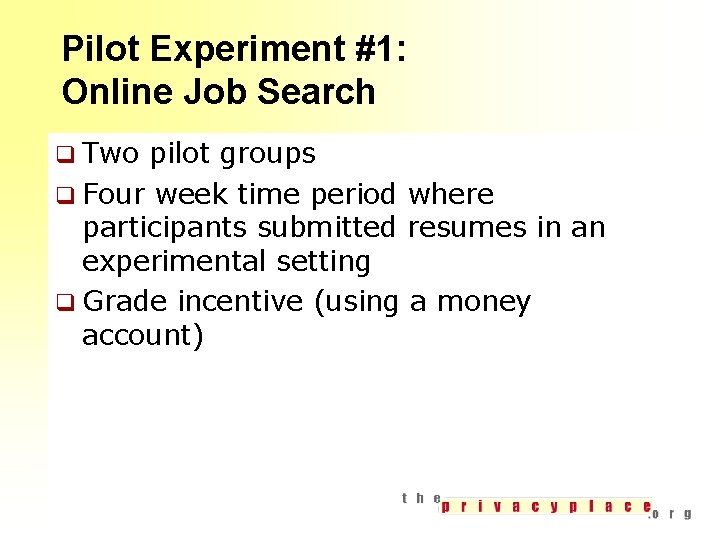 Pilot Experiment #1: Online Job Search q Two pilot groups q Four week time