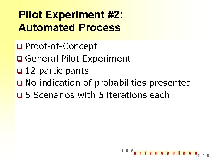 Pilot Experiment #2: Automated Process q Proof-of-Concept q General Pilot Experiment q 12 participants