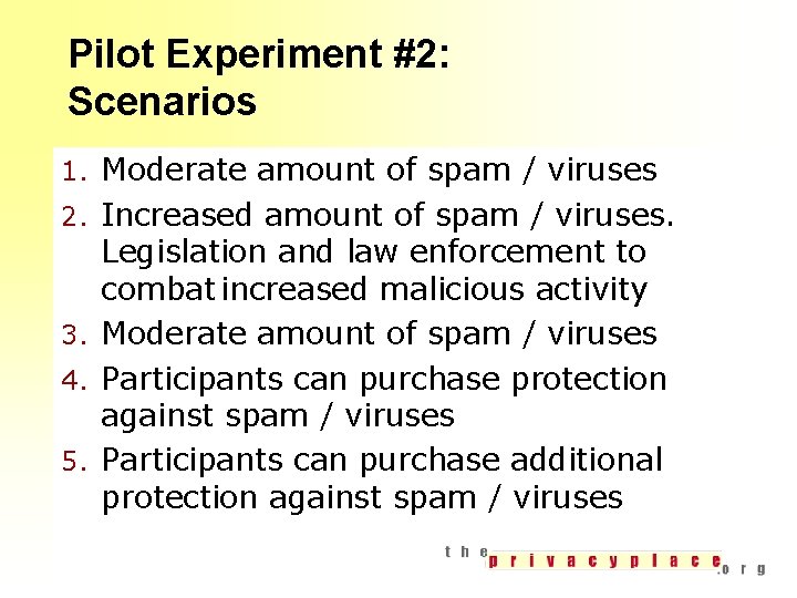 Pilot Experiment #2: Scenarios 1. Moderate amount of spam / viruses 2. Increased amount