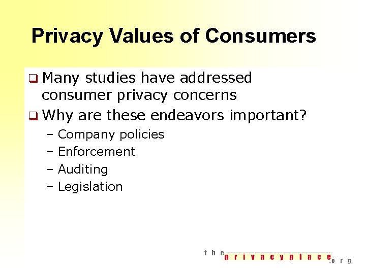 Privacy Values of Consumers q Many studies have addressed consumer privacy concerns q Why
