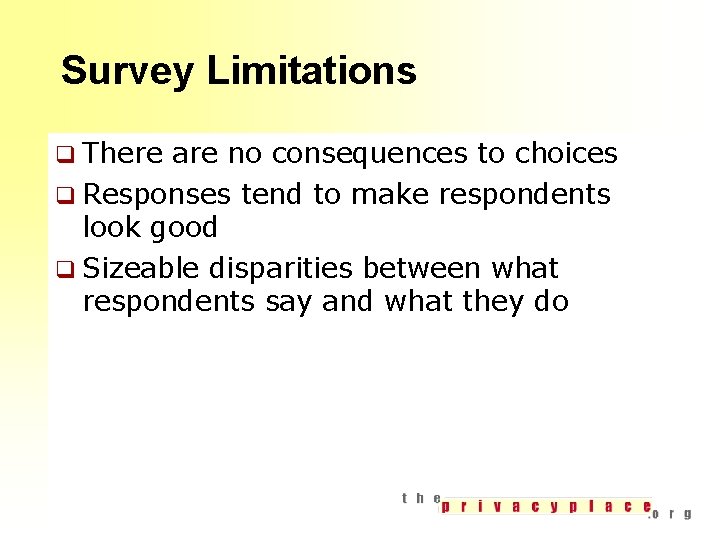 Survey Limitations q There are no consequences to choices q Responses tend to make