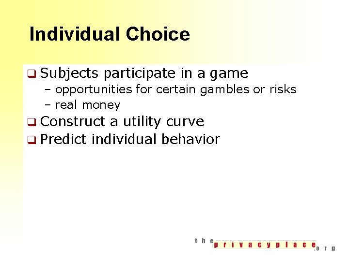 Individual Choice q Subjects participate in a game – opportunities for certain gambles or