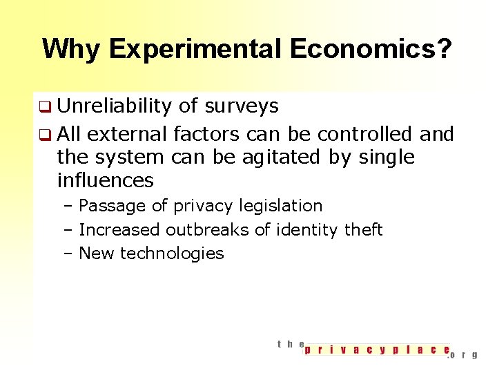 Why Experimental Economics? q Unreliability of surveys q All external factors can be controlled