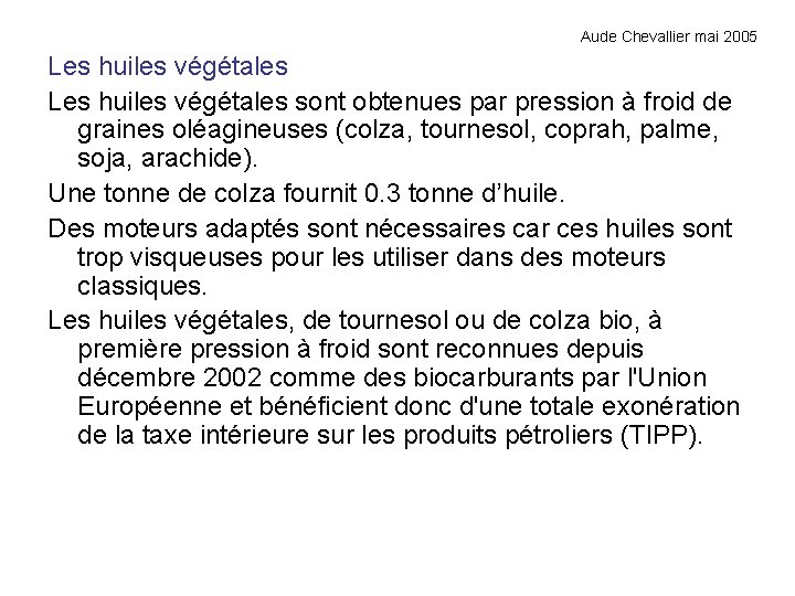 Aude Chevallier mai 2005 Les huiles végétales sont obtenues par pression à froid de