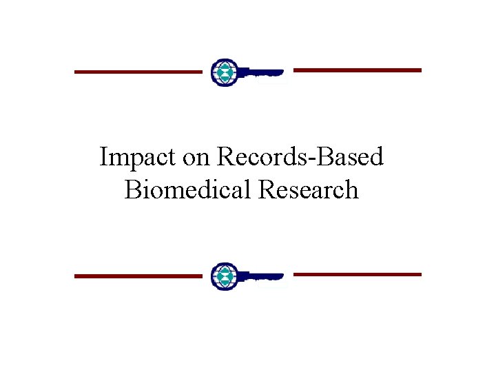 Impact on Records-Based Biomedical Research 