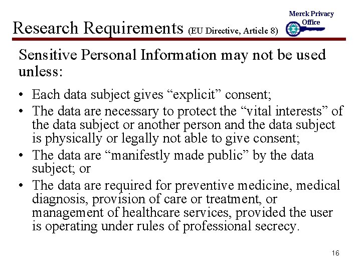 Research Requirements (EU Directive, Article 8) Merck Privacy Office Sensitive Personal Information may not
