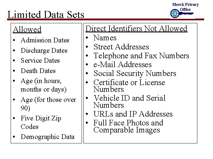 Limited Data Sets Allowed • • • Admission Dates Discharge Dates Service Dates Death