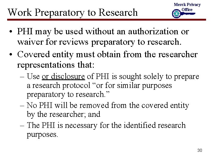 Work Preparatory to Research Merck Privacy Office • PHI may be used without an